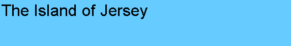 Text Box: The Island of Jersey