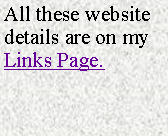 Text Box: All these website details are on my Links Page.