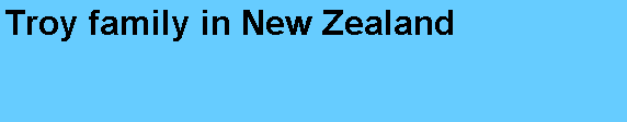 Text Box: Troy family in New Zealand