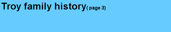 Text Box: Troy family history( page 3)