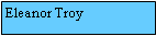 Text Box: Eleanor Troy