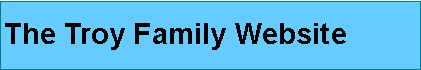 Text Box: The Troy Family Website